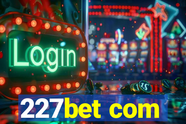 227bet com